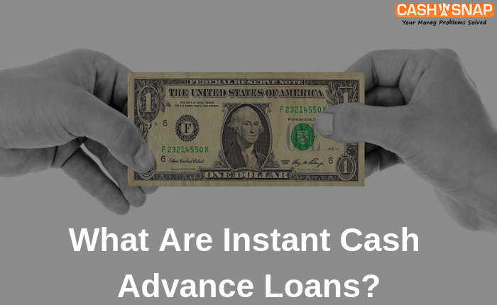 What are Instant Cash Advance